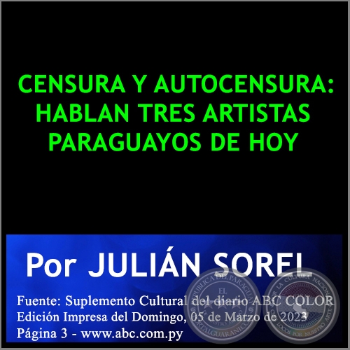 CENSURA Y AUTOCENSURA: HABLAN TRES ARTISTAS PARAGUAYOS DE HOY - Por JULIÁN SOREL - Domingo, 05 de Marzo de 2023